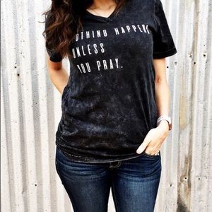 Nothing Happens Unless You Pray V-Neck Tee